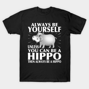 Funny Hippo T-Shirt Always Be Yourself T-Shirt